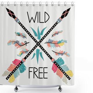 Personality  Colorful Illustration With Crossed Ethnic Arrows, Feathers And Tribal Ornament. Boho And Hippie Style. American Indian Motifs. Wild And Free Poster. Shower Curtains