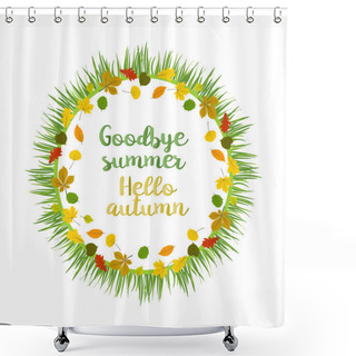 Personality  Hello Autumn. Goodbye Summer Shower Curtains