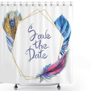 Personality  Colorful Feathers. Watercolor Bird Feather From Wing Isolated. Aquarelle Feather For Background, Texture, Wrapper Pattern, Frame Or Border. Frame Border With Save The Date Sign Shower Curtains