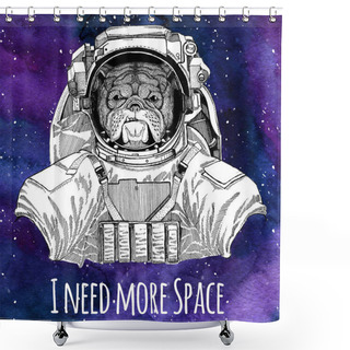 Personality  Animal Astronaut Bulldog Wearing Space Suit Galaxy Space Background With Stars And Nebula Watercolor Galaxy Background Shower Curtains