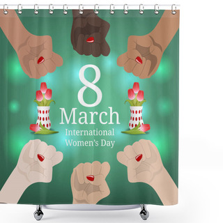 Personality  International Women's Day Banner. Women's March. Multinational Equality. Female Hand With Her Fist Raised Up. Girl Power. Feminism Concept. Vector Illustration For Your Design. Shower Curtains