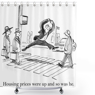 Personality  Housing Prices Were Up And So Was He. Shower Curtains