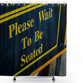 Personality  Please Wait To Be Seated Sign Shower Curtains