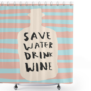 Personality  Save Water Drink Wine Card Shower Curtains