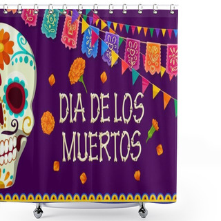 Personality  Dia De Los Muertos Mexican Holiday Banner With Day Of The Dead Sugar Calavera Skull And Marigold Flowers, Flags And Papel Picado Paper Cut Garland. Vector Greeting Card With Calaca Head And Blossoms Shower Curtains
