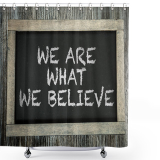 Personality  We Are What We Believe On Chalkboard Shower Curtains