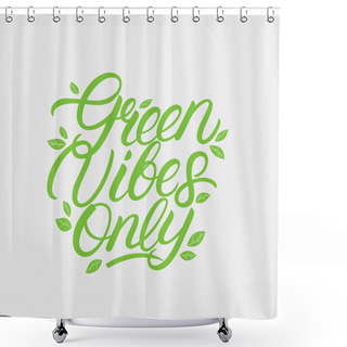 Personality  Green Vibes Only Hand Written Lettering Shower Curtains