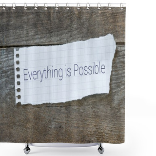 Personality  The Phrase Everything Is Possible Shower Curtains