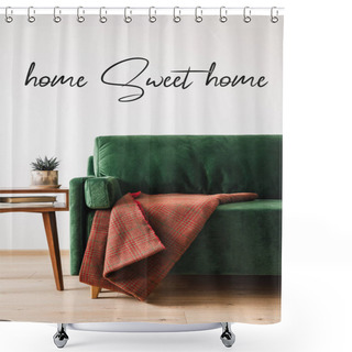 Personality  Green Sofa, Blanket And Wooden Coffee Table With Plant And Books Near Home Sweet Home Lettering  Shower Curtains