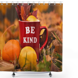 Personality  Words Be Kind Written On Red Mug. Selective Focus And Noise. Shallow Depth Of Field On The Mug Shower Curtains