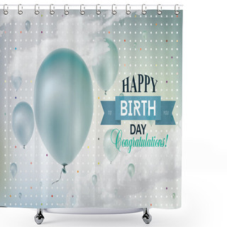 Personality  Realistic Colorful Birthday Greeting Card With Balloons And Confetti. Shower Curtains