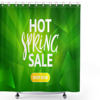 Personality  Hot Spring Sale Banner Design. Hand Drawn Text On Bright Green Background. Vector Advertising Illustration Shower Curtains