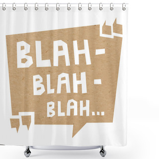 Personality  Speech Bubble Cut Out Of Craft Paper With Words Blah Blah Blah Shower Curtains