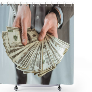 Personality  Close-up View Of Businessman Holding Dollar Banknotes In Hands Shower Curtains