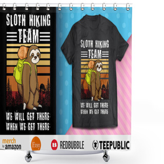 Personality  Sloth Hiking Team We Will Get There Shirt Design Shower Curtains