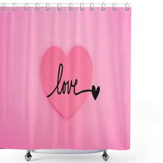 Personality  Top View Of Paper Heart With Love Illustration Isolated On Pink Shower Curtains