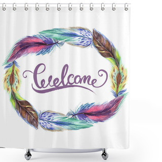 Personality  Colorful Watercolor Feathers Isolated On White Illustration. Frame Border Ornament With Welcome Lettering. Shower Curtains