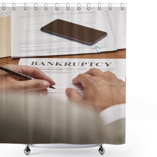 Personality  Cropped View Of Businessman Filling In Bankruptcy Form At Wooden Table With Smartphone Shower Curtains