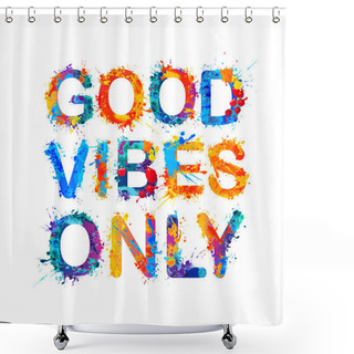 Personality  Good Vibes Only. Splash Paint. Shower Curtains