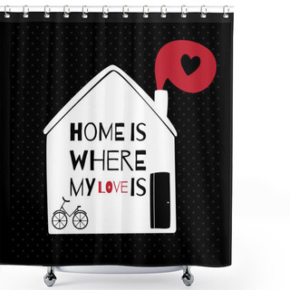 Personality  Greeting Card With Quote About Home Shower Curtains