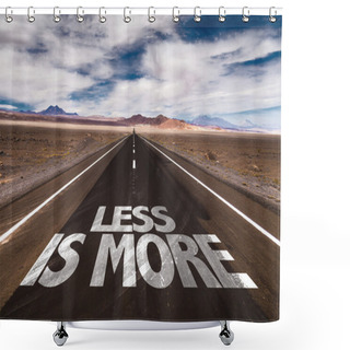 Personality  Less Is More On Desert Road Shower Curtains