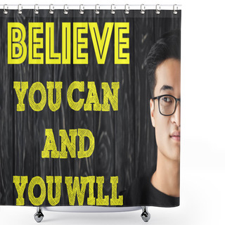 Personality  Cropped View Of Asian Man In Glasses And Illustration With You Can And You Will Lettering  Shower Curtains