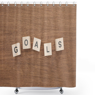 Personality  Top View Of 'goals' Word Made Of Wooden Blocks On Wooden Tabletop, Goal Setting Concept Shower Curtains
