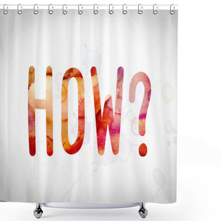 Personality  How Concept Watercolor Word Art Shower Curtains