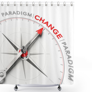Personality  3D Illustration Of A Compass With Needle Pointing The Word Change. Concept Of Paradigm Shift Shower Curtains