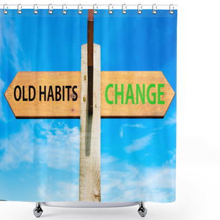 Personality  Wooden Signpost With Two Opposite Arrows Over Clear Blue Sky, Old Habits Versus Change Messages, Lifestyle Change Conceptual Image Shower Curtains