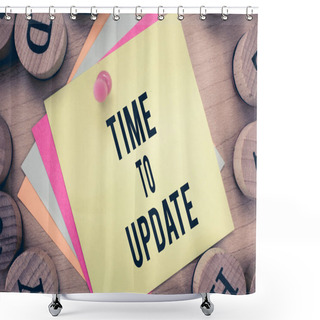 Personality  Text Sign Showing Time To Update. Conceptual Photo The Latest Information About A Particular Situation Shower Curtains