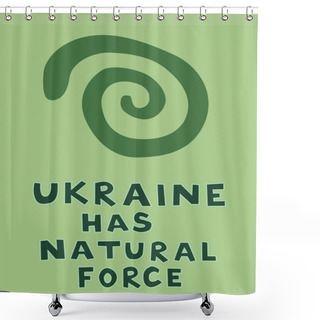 Personality  Illustration Of Spiral Near Ukraine Has Natural Force Lettering On Green Shower Curtains