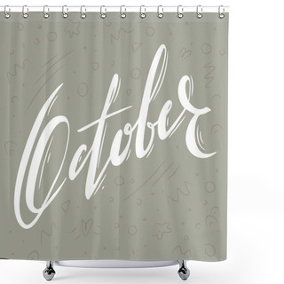 Personality  Handwritten Name Of Month: October. Lettering Calendar. Shower Curtains