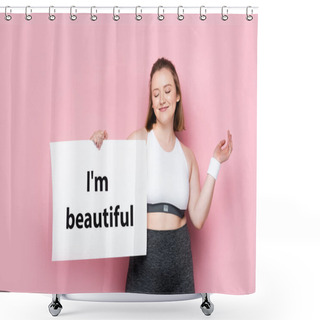 Personality  Smiling Overweight Girl With Closed Eyes Holding Placard With I Am Beautiful Inscription On Pink Shower Curtains