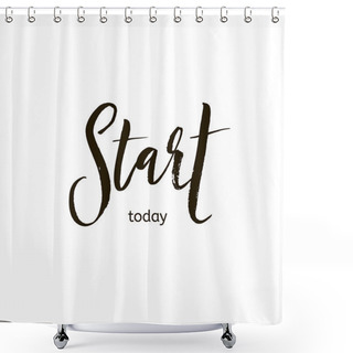 Personality  Start Today Card. Shower Curtains