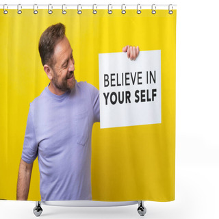 Personality  Middle Age Caucasian Man Isolated On Yellow Background Holding A Placard With Text Believe In Your Self Shower Curtains