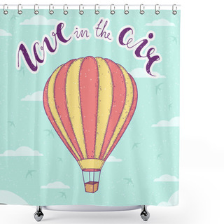 Personality  Hot Air Balloon With Handwritten Lettering Shower Curtains