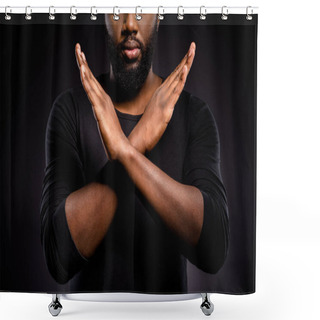 Personality  Cropped Photo Of Serious Afro American Guy Revolution Activist Cross Hands X Ask Stop Discrimination Isolated Over Black Color Background Shower Curtains