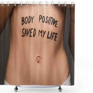 Personality  Cropped View Of Young Woman With Body Positive Saved My Life Lettering On Belly Isolated On Grey Shower Curtains