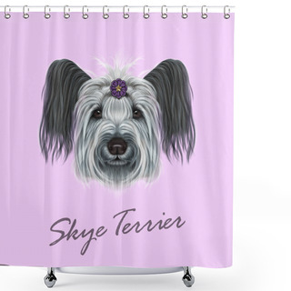 Personality  Vector Illustrated Portrait Of Skye Terrier. Shower Curtains