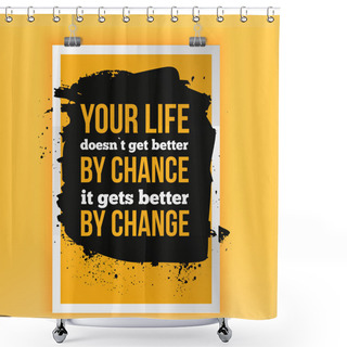 Personality  Change Your Life Motovational Quote. Inspirational Phrase On Dark Stain. Poster Mock Up. Shower Curtains