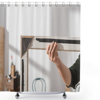 Personality  Cropped View Of Restorer Touching Wooden Frame In Workshop  Shower Curtains