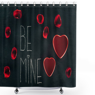 Personality  Lettering BE MINE Surrounded With Rose Petals And Heart Boxes On Black Surface, St Valentines Day Concept Shower Curtains