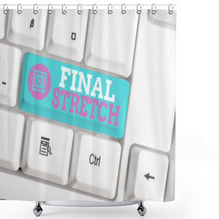 Personality  Writing Note Showing Final Stretch. Business Photo Showcasing Last Leg Concluding Round Ultimate Stage Finale Year Ender White Pc Keyboard With Note Paper Above The White Background. Shower Curtains