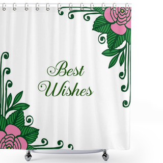 Personality  Vector Illustration Frame Flower Pink And Leaf Green Blooms With Card Best Wishes Shower Curtains