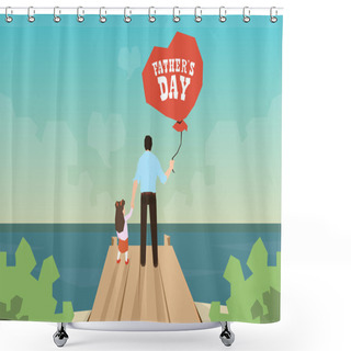 Personality  Man And Daughter Hold Balloon Father Day Holiday Standing On Wooden Dock Shower Curtains