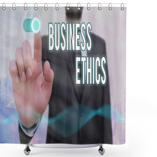 Personality  Conceptual Hand Writing Showing Business Ethics. Business Photo Text Moral Principles That Guide The Way A Business Behaves. Shower Curtains