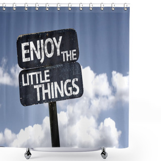Personality  Enjoy The Little Things Sign Shower Curtains
