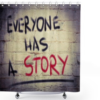 Personality  Everyone Has A Story Concept Shower Curtains