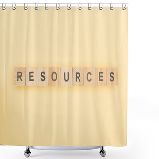 Personality  Top View Of Resources Lettering Made Of Wooden Cubes On Yellow Background Shower Curtains